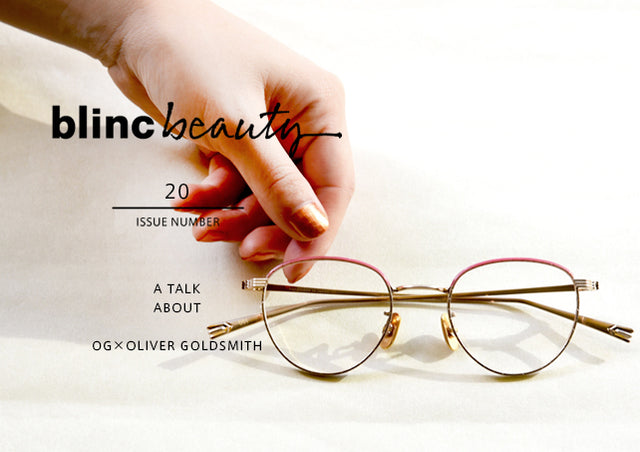 blinc beauty no.20｜OG×OLIVER GOLDSMITH オージー・バイ・オリバー・ゴールドスミス